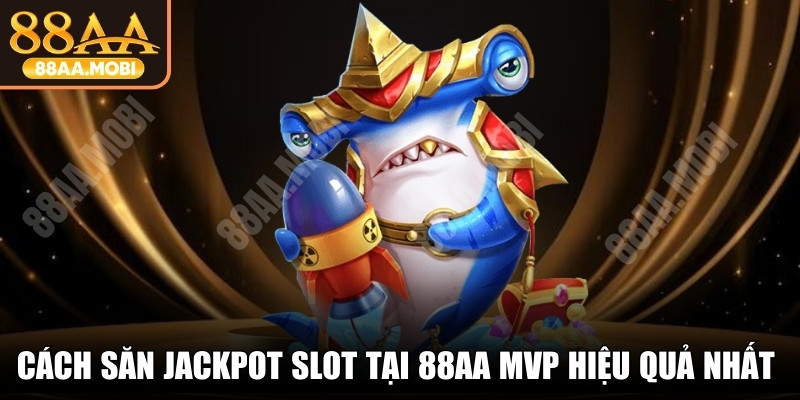 Cách Săn Jackpot Slot